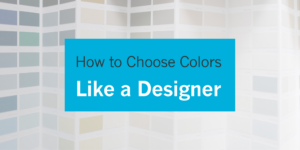 Photo of color swatches and the text "How to Choose Colors Like a Designer"